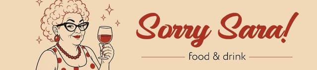 Sorry Sara — food & drink